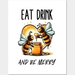 Eat drink and Bee merry Posters and Art